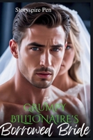 The Grumpy Billionaire’s Borrowed Bride: A fake marriage, a surprise baby, and a grumpy man trapped with a runaway bride B0FR5GZCJ3 Book Cover