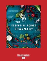 The Essential Edible Pharmacy: Heal Yourself From the Inside Out 1525233440 Book Cover