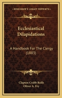 Ecclesiastical Dilapidations: A Handbook For The Clergy (1883) 1241025290 Book Cover