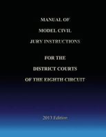 Manual of Model Civil Jury Instructions for the District Courts of the Eighth Circuit 1490440194 Book Cover