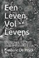 Een Leven, Vol Levens: Eenvoudige stappen om de essentie van ons leven vast te leggen en een aantrekkelijk 'Levensverhaal' te weven. B08N3M251T Book Cover