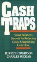 Cash Traps: Small Business Secrets for Reducing Costs and Improving Cash Flow 0471536245 Book Cover
