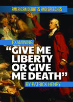 Examining Give Me Liberty or Give Me Death by Patrick Henry 1978515065 Book Cover