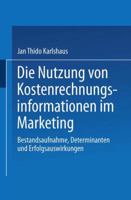 Die Nutzung Von Kostenrechnungsinformationen Im Marketing: Bestandsaufnahme, Determinanten Und Erfolgsauswirkungen 3824472007 Book Cover