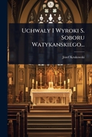 Uchwaly I Wyroki S. Soboru Watykanskiego... (Polish Edition) 1024938689 Book Cover