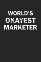 World's Okayest Marketer: Funny gag gift for sarcastic snarky Marketer - Blank Lined Notebook 1670203867 Book Cover