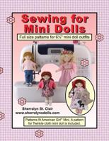 Sewing for Mini Dolls: Full Sized Patterns for 6.5 Inch Mini Doll Outfits 1491087781 Book Cover