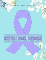 My Personal Logbook: Irritable Bowel Syndrome - The BIG Pain Diary Manager, Huge 8,5x11, 120 Full Question Pages, Pain Level, Activity, Space for Notes - with the right Awareness Ribbon Color 1089418396 Book Cover