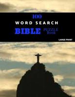 100 Word Search Bible Puzzle Book Large Print: Brain Challenging Bible Puzzles For Hours Of Fun 1079890734 Book Cover