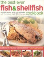 The Best-ever Fish and Shellfish Cookbook: A Comprehensive Cook's Guide to Identifying, Preparing and Serving Seafish, Freshwater Fish, Shellfish, Crustaceans and Molluscs 1844764087 Book Cover