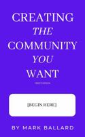Creating the Community You Want B0FGVN922Q Book Cover