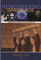 Remembering the Space Age: Proceedings of the 50th Anniversary Conference 1470031809 Book Cover