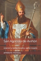 San Agrícola de Aviñón: oracion y santa novena, santo rosario B09YQW8CMR Book Cover