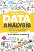 The Art of Data Analysis: Non-Technical Skills for Data Analysts 1702688526 Book Cover