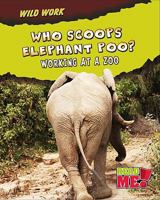 Who Scoops Elephant Poo?: Working at a Zoo. 1410938581 Book Cover