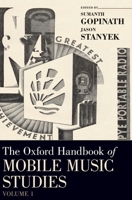 The Oxford Handbook of Mobile Music Studies, Volume 1 (Oxford Handbooks) 0190676361 Book Cover