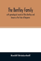 The Bentley family: with genealogical records of Ohio Bentleys and known as the tribe of Benjamin 9354026532 Book Cover
