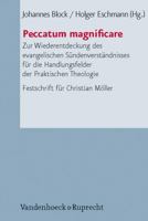 Peccatum Magnificare: Zur Wiederentdeckung Des Evangelischen Sundenverstandnisses Fur Die Handlungsfelder Der Praktischen Theologie (Fs Chri 3525624115 Book Cover