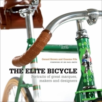 The Elite Bicycle: Portraits of Great Marques, Makers, and Designers 1937715086 Book Cover