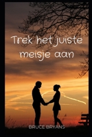 Trek het juiste meisje aan B0CFCVYMYN Book Cover