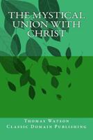 The Mystical Union with Christ 1536926094 Book Cover