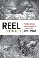 Reel Vulnerability: Power, Pain, and Gender in Contemporary American Film and Television 0813561035 Book Cover