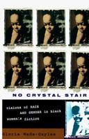 No Crystal Stair: Visions of Race and Gender in Black Women's Fiction 0829807144 Book Cover