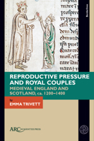 Reproductive Pressure and Royal Couples: Medieval England and Scotland, Ca. 1200-1400 1802702121 Book Cover