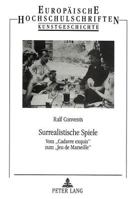Surrealistische Spiele: Vom «Cadavre Exquis» Zum «Jeu de Marseille» 3631303602 Book Cover