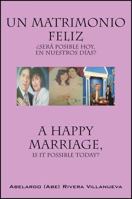 Un Matrimonio Feliz: �Ser� Posible hoy, en nuestros d�as? 1478770031 Book Cover
