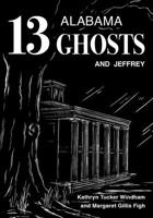 13 Alabama Ghosts and Jeffrey (Jeffrey Books) 081735882X Book Cover