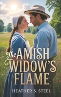 The Amish Widow's Flame: An Uplifting, Inspirational Amish Widow, Second Chance Romance B0FGWDTS7S Book Cover