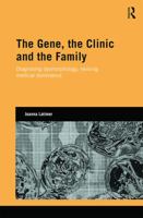 The Gene, the Clinic, and the Family 1138858811 Book Cover