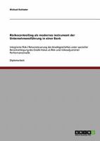 Risikocontrolling als modernes Instrument der Unternehmensf�hrung in einer Bank: Integrierte Risk-/ Returnsteuerung des Kreditgesch�ftes unter spezieller Ber�cksichtigung des Credit-Value-at-Risk und  3638732266 Book Cover