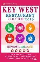 Key West Restaurant Guide 2018: Best Rated Restaurants in Key West, Florida - 200 Restaurants, Bars and Cafés recommended for Visitors, 2018 1546449426 Book Cover