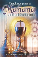 Oraciones para la Mañana ante el Santísimo (Spanish Edition) B0GFY4KKLM Book Cover