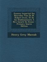 Examen Impartial Des Nouvelles Vues de M. Robert Owen, Et de Ses �tablissements � New-Lanark En Ecosse 129546439X Book Cover