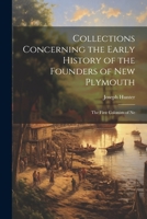 Collections Concerning the Early History of the Founders of New Plymouth: The First Colonists of Ne 1021415774 Book Cover