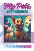 My Pets, My Friends B0CTHY3D37 Book Cover
