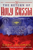 The Return of Holy Russia: Apocalyptic History, Mystical Awakening, and the Struggle for the Soul of the World 1620558106 Book Cover