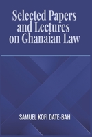Selected Papers and Lectures on Ghanaian Law 9988310781 Book Cover