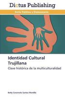 Identidad Cultural Trujillana: Clave histórica de la multiculturalidad 3847386719 Book Cover