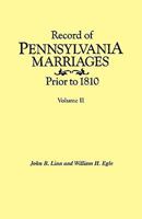 Record of Pennsylvania Marriages Prior to 1810. in Two Volumes. Volume II 0806311800 Book Cover