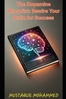 The Dopamine Blueprint: Rewire Your Brain for Success B0F47DPTDF Book Cover