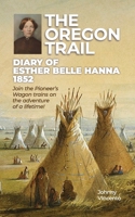 THE OREGON TRAIL DIARY OF 1852: Join the Pioneer’s Wagon trains on the adventure of a lifetime! B0CNZQYTJ9 Book Cover
