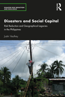Disasters and Social Capital: Risk Reduction and Geographical Legacies in the Philippines (Disaster Risk Reduction and Resilience) 1032760443 Book Cover