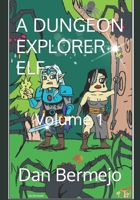 A DUNGEON EXPLORER ELF: Volume 1 B0CF4FLZR6 Book Cover