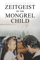 Zeitgeist of the Mongrel Child: A memoir of poor childhood: a girl's true life story of growing up in post Soviet country 1036914674 Book Cover