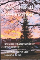 Das schönste Weihnachten: und andere Kurzgeschichten und Gedichte (German Edition) B0CNRJKFX7 Book Cover