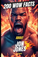200 WOW Facts About Jon Jones That’ll Leave You Shook: The Wild World of Bones B0DSVTTRYX Book Cover